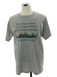 1990's Unisex If a Man Speaks in The Forest T-shirt
